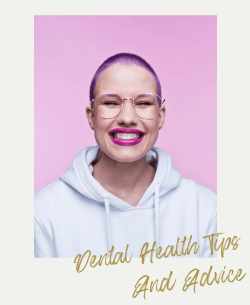 Dental Health Tips And Advice